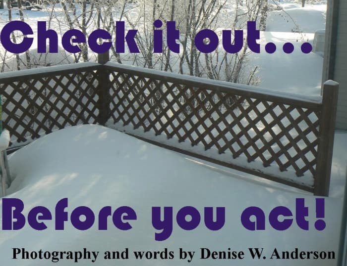 We create more problems than we realize when we don't check things out before we assume that we are correct.
