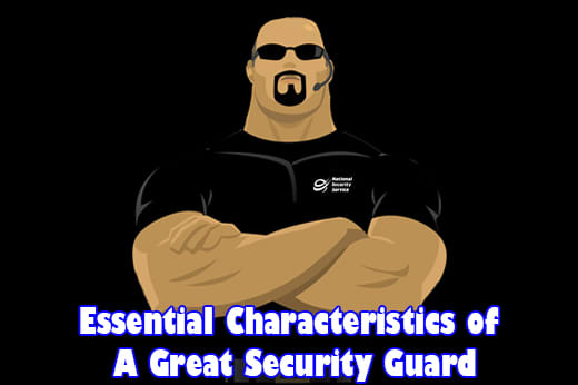 Essential Characteristics of A Great Security Guard