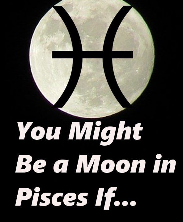 You Might Be a Moon in Pisces If... HubPages