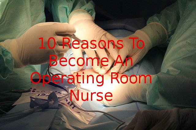 10-reasons-to-be-an-operating-room-nurse-toughnickel