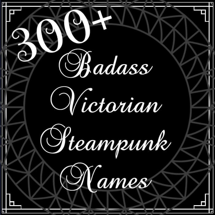 If you are looking for an awesome list of Victorian steampunk names, then this is the list you need. There are over 300 to choose from.