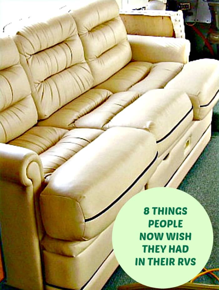 Items people wish they had in t heir RVs , such as more comfortable couches, that they did not think to buy at the point of sale.