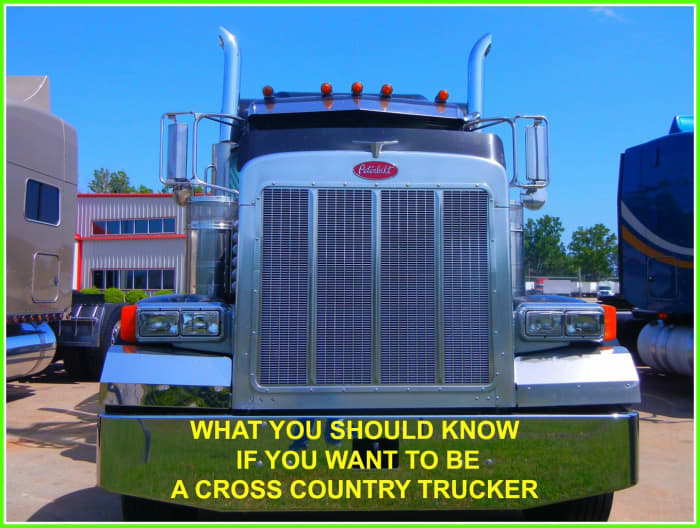 Important information for those who think they'd like to pursue a career in cross country trucking.