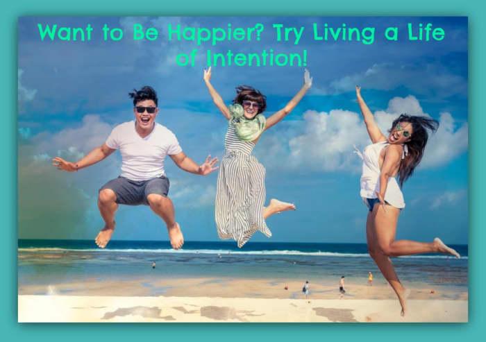My life had gone off the rails but leading a life of intention put me back on track to having purpose and joy