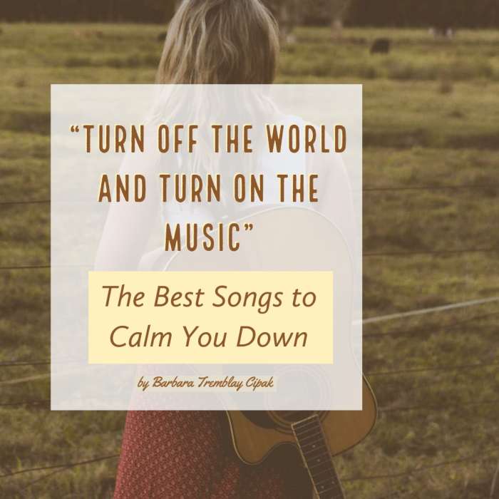 Turn of the World and Turn on the Music with the Best Songs to Calm You Down