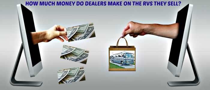 How much money do RV dealers really make when they sell a recreational vehicle?