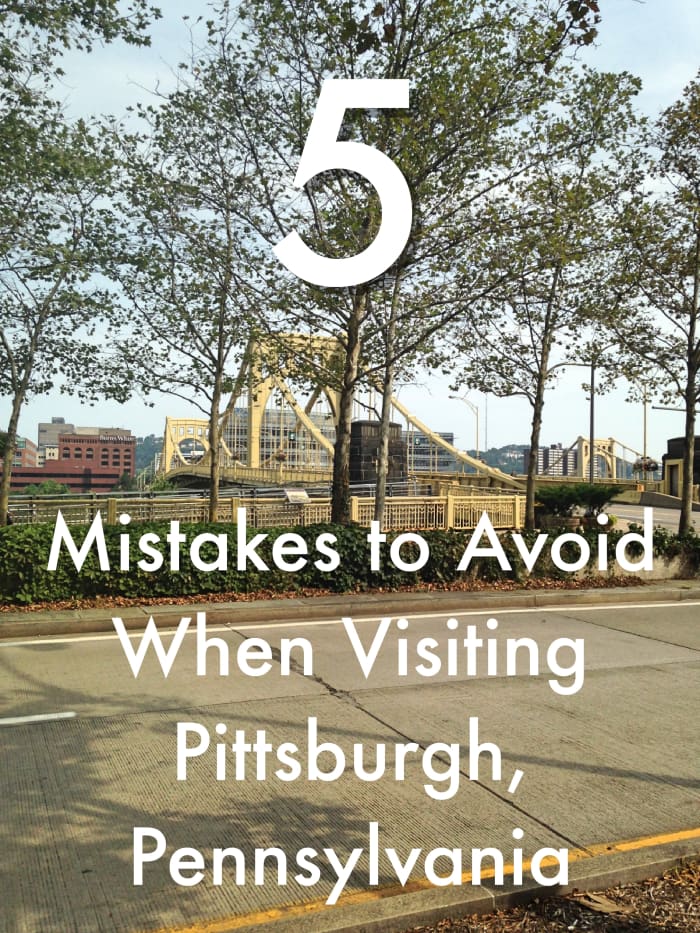 Planning a visit to Pittsburgh, Pennsylvania? Make sure not to make any of these mistakes.
