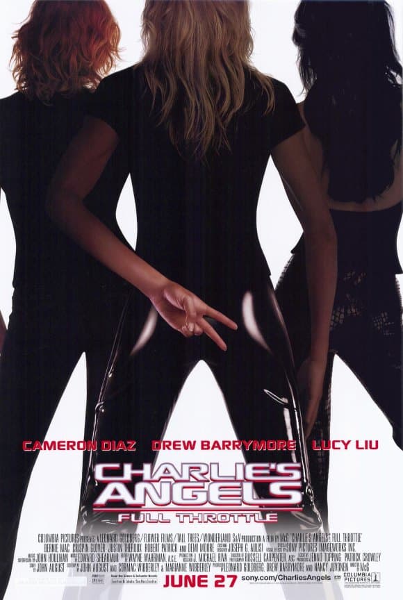 Film poster for "Charlie's Angels: Full Throttle" (2003). Who played the leads in this reboot? Cameron Diaz, Drew Barrymore, and Lucy Liu.