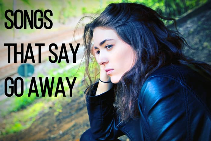If you're feeling annoyed, angry, or crowded by the company you keep, you can tell them to go away, leave, get lost. Make a playlist of pop, rock, country, R&B & metal songs to send to your unwanted friend, lover, or hanger-on.