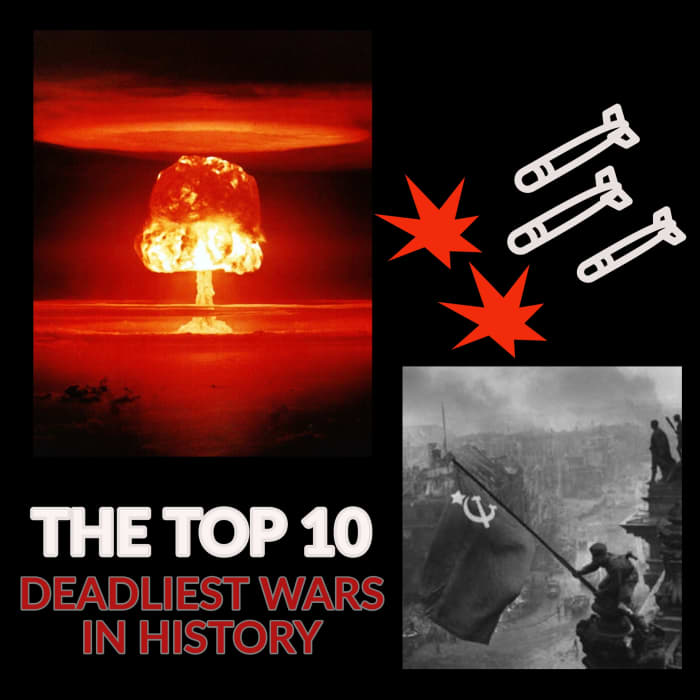 The Top 10 Deadliest Wars In History - Owlcation