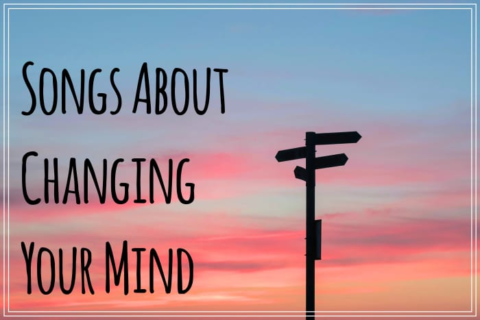 Celebrate the freedom to change your mind in work, love, and how you live your life. Create a playlist of pop, rock, and country songs about changing your mind.