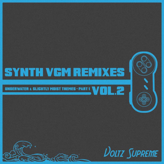 Album art for Voltz Supreme's new album, "Synth VGM Remixes Vol.3—Underwater & Slightly Moist Themes Part 1"