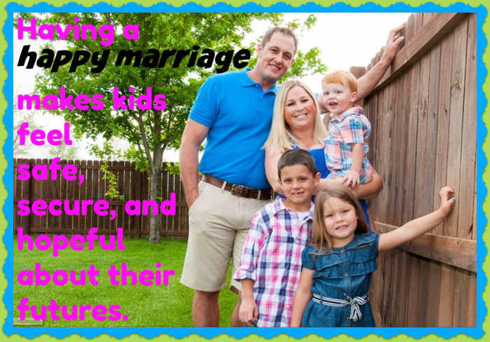 Children will benefit from a happy marriage between you and your spouse. It will give them hope that they will someday have the same.