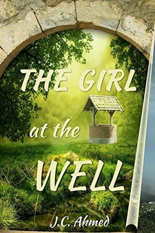 "The Girl at the Well" by J.C. Ahmed. Someone must die. She must choose who. The life of a young princess is turned upside down when she discovers her parents are evil despots. How far will she go to end their reign of terror?