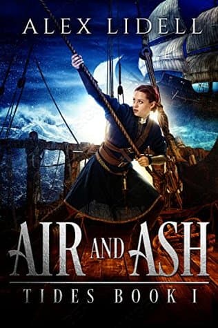 "Air and Ash" by Alex Lidell. Barred from the sea and facing a political marriage, Nile masquerades as a common sailor on the first ship she can find.