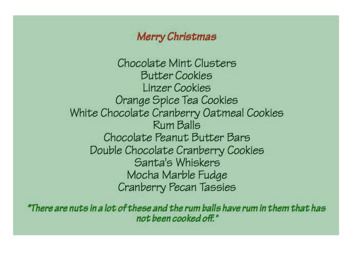 Finish off your perfect cookie tray with a list of the cookies included. People love to know what kind of goodies they are getting. Here's an example of the one I usually use.