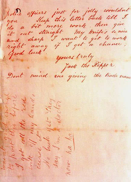 One of several letters allegedly sent by Jack the Ripper to police taunting them. There is an unproven claim the handwriting is similar to Cream's.