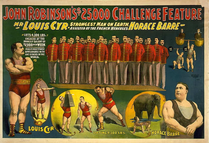 In 1898, circus impresario John Robinson offered $25,000 to anybody who could match just one of the feats of Louis Cyr or Horace Barre. No one could.