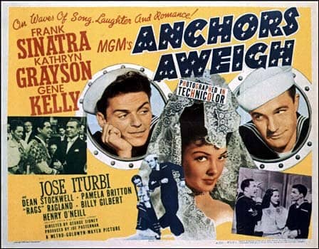 Anchors Aweigh was a 1945 musical comedy film starring Frank Sinatra, Kathryn Grayson, and Gene Kelly.
