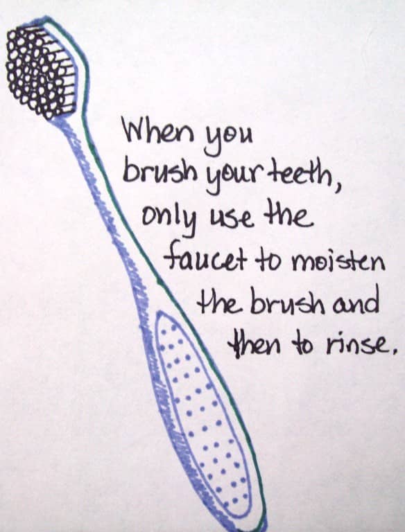 My quick sketch of a toothbrush. Don't forget: Run the faucet only when you need to moisten the brush before brushing and then to rinse.