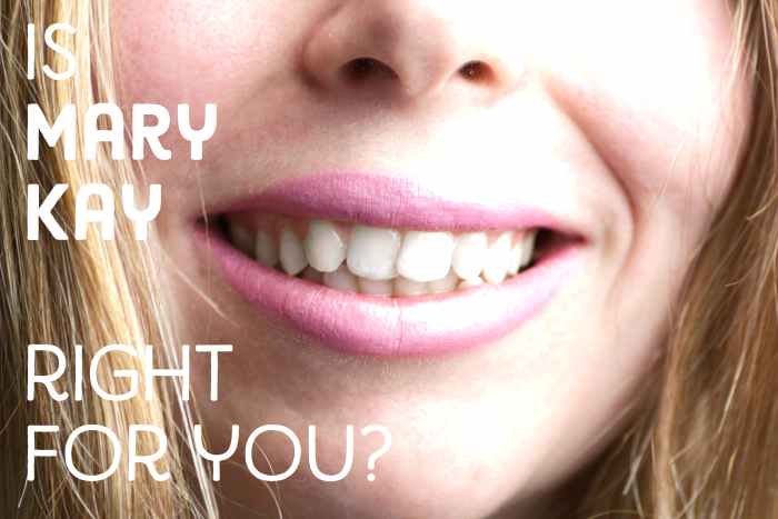 Is Mary Kay right for you?