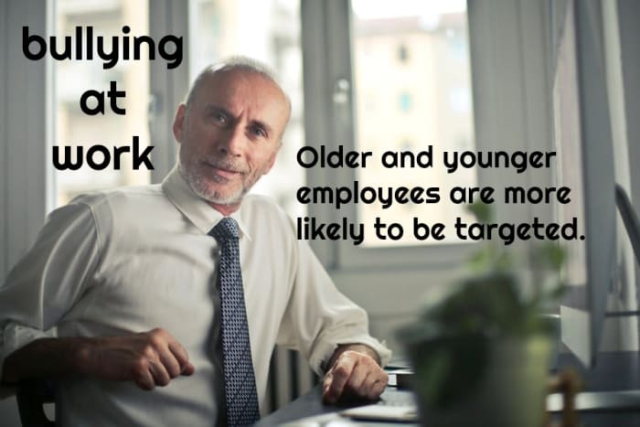 Worried about losing their jobs, older and younger workers are more vulnerable to bullying.