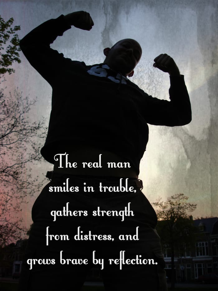 "The real man smiles in trouble, gathers strenth from distress, and grows brave by reflection." - Thomas Paine, English American philosopher and revolutionary