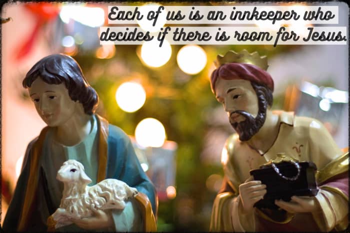 "Each of us is an innkeeper who decides if there is room for Jesus." - Neal A. Maxwell, American religious leader