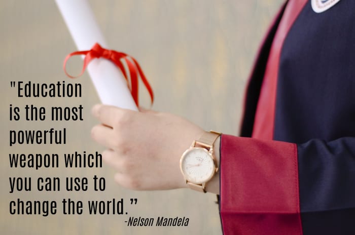 “Education is the most powerful weapon which you can use to change the world.” - Nelson Mandela, President of South Africa