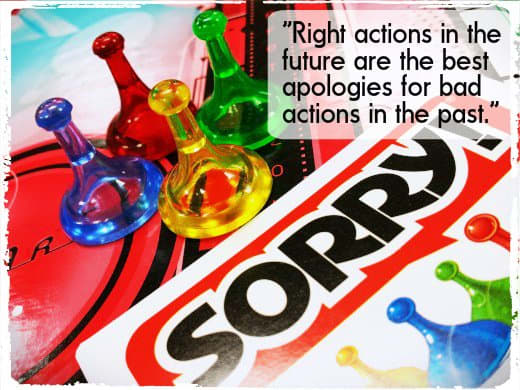 "Right actions in the future are the best apologies for bad actions in the past." - Tryon Edwards, American theologian