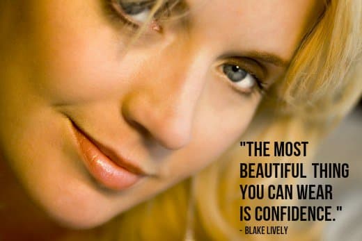"The most beautiful thing you can wear is confidence." - Blake Lively, American actress