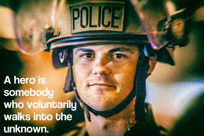 "A hero is somebody who voluntarily walks into the unknown." - Tom Hanks, American actor