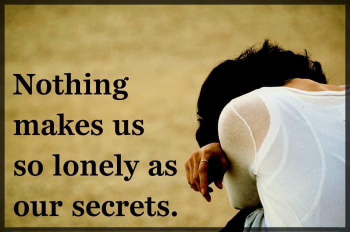 "Nothing makes us so lonely as our secrets." – Paul Tournier, Swiss physician and author