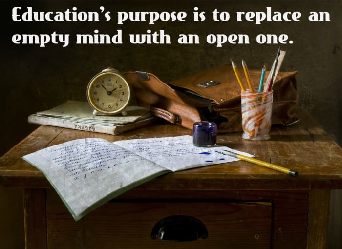"Education's purpose is to replace an empty mind with an open one." - Malcolm Forbes, American entrepreneur
