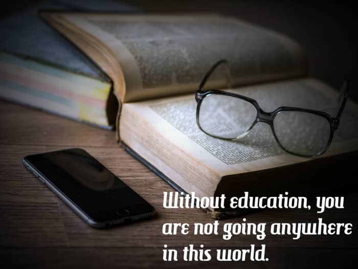 "Without education, you are not going anywhere in this world." - Malcolm X, American civil rights leader