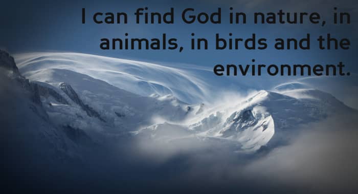 "I can find God in nature, in animals, in birds and the environment." - Pat Buckley, Canadian socialite