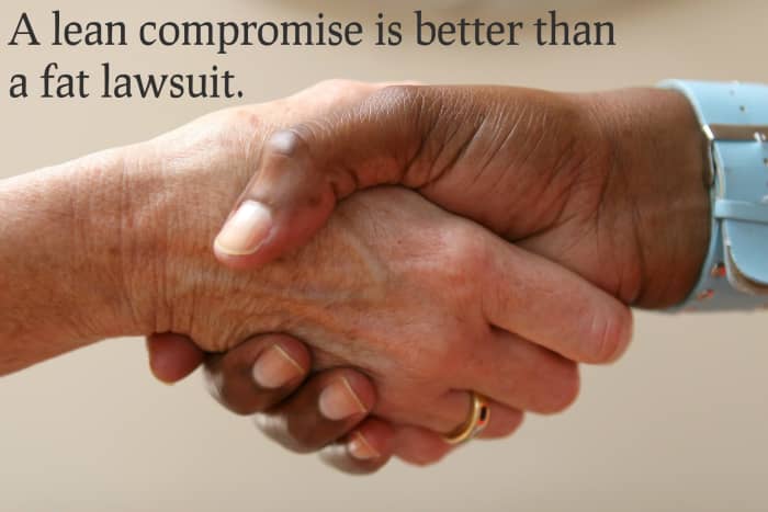 "A lean compromise is better than a fat lawsuit." - George Herbert, Welsh priest and poet