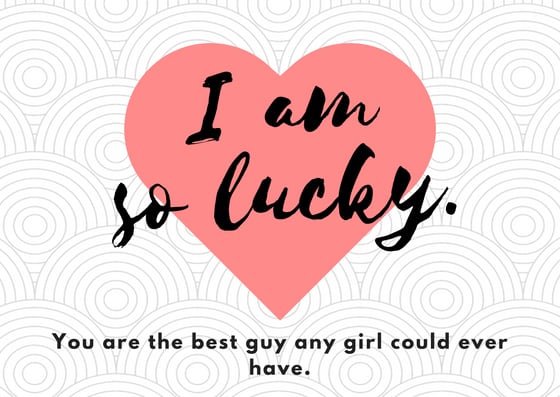 Your boyfriend will passively draw heaps of confidence continuously if you show that you are happy being with him.
