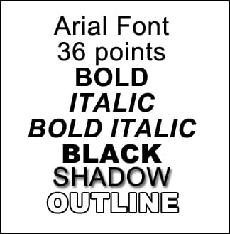 Note: Arial does not come with a shadow or outline style, I made these with filters in Photoshop for examples.