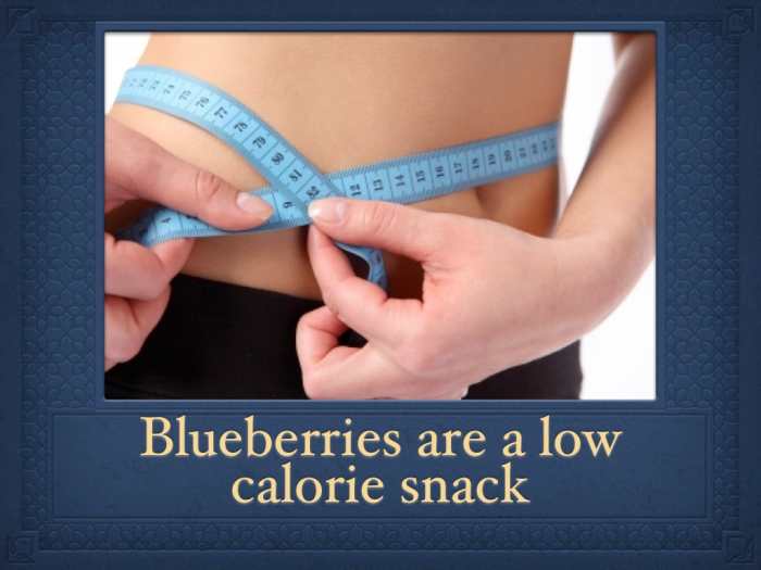 At only 85 calories a cup blueberries are a perfect low calorie snack.