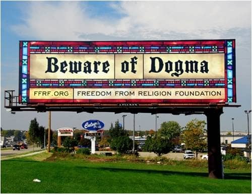 This billboard which states "Beware of Dogma" won a 2008 "Addy" Silver Award from the American Advertising Federation.