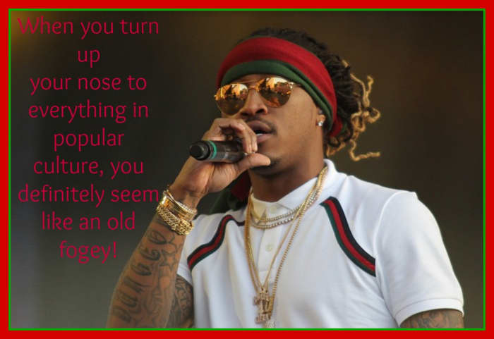 Popular culture is a reflection of our times. When you reject it all, you're turning your back on the here-and-now in favor of the past.