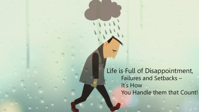Throughout life, you’ll experience a series of disappointments, failures, and setbacks, but, that matter is how you handle them on the journey along the way.