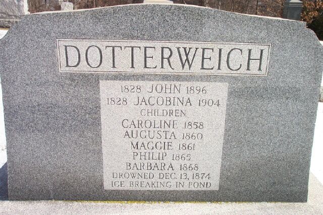 "Children of John & Jacobinn Dotterweich, who were all drowned at the same time, in the presence of their agonized parents, who were unable to save them, by braking the ice."
