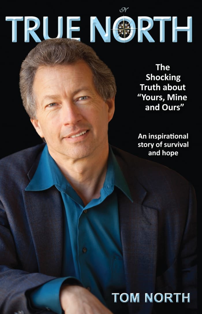 Tom North, author of True North: The Shocking Truth about "Yours, Mine and Ours."