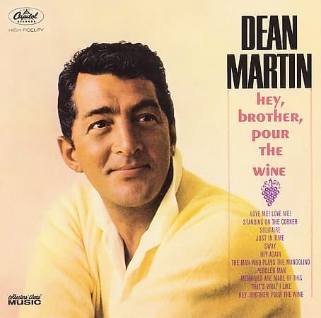 Hey Brother, Pour the wine. 1954 album by Dean Martin (Capitol Records). It features the song 'Sway'