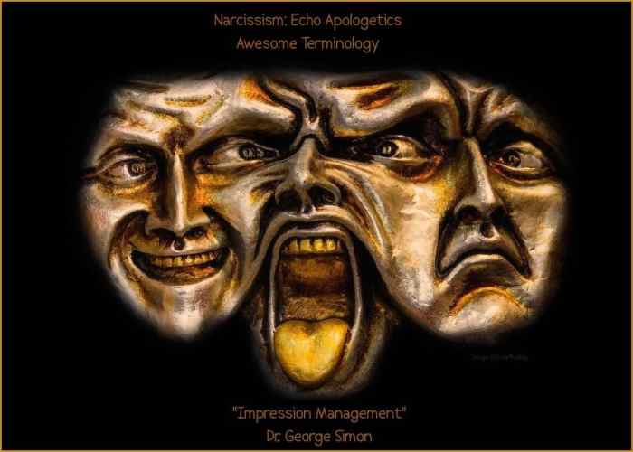 "Impression Management" - Dr. George Simon in the "Awesome Terminology" Topic of Narcissism: Echo Apologetics. Scoffers seek to control impressions, both of the victim and of themselves.