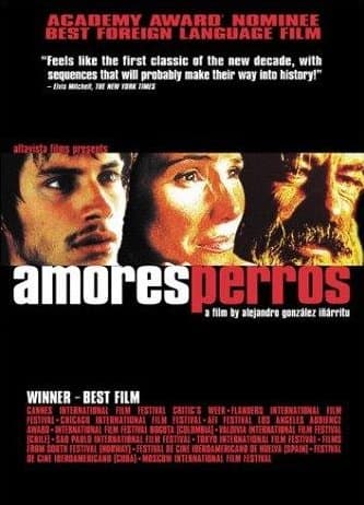 Amores Perros (2000) Directed By: Alejandro González Iñárritu Starring: Guillermo Arriaga, Emilio Echevarría, Gael García Bernal, Goya Toledo