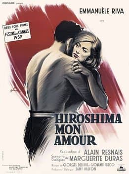 Hiroshima Mon Amour (1959) Directed by: Alain Resnais Starring: Emmanuelle Riva, Eiji Okada, Stella Dassas, Pierre Barbaud