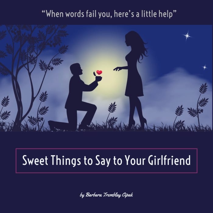 Sweet Things to Say to Your Girlfriend, Original sayings you can write in card, send via text or speak out loud